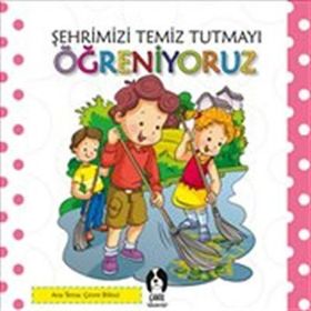 Şehrimizi Temiz Tutmayı Öğreniyoruz - kollektif