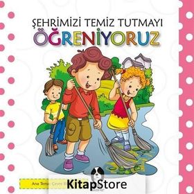 Şehrimizi Temiz Tutmayı Öğreniyoruz - kollektif