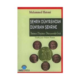 ŞEHRİN DÜNYASINDAN DÜNYANIN ŞEHRİNE - MUHAMMED HATEMI