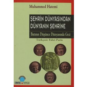 ŞEHRİN DÜNYASINDAN DÜNYANIN ŞEHRİNE - MUHAMMED HATEMI
