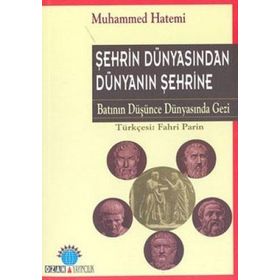 ŞEHRİN DÜNYASINDAN DÜNYANIN ŞEHRİNE - MUHAMMED HATEMI