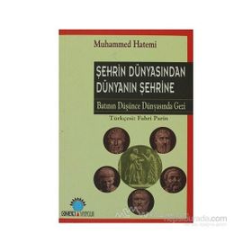 ŞEHRİN DÜNYASINDAN DÜNYANIN ŞEHRİNE - MUHAMMED HATEMI