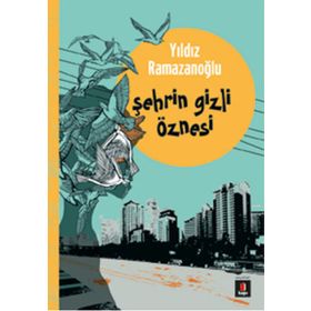 Şehrin Gizli Öznesi - Yıldız Ramazanoğlu