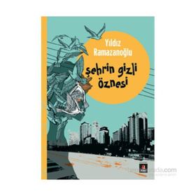 Şehrin Gizli Öznesi - Yıldız Ramazanoğlu