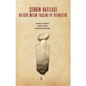 Şehrin Hafızası Bilecik Mezar Taşları ve Kitabeleri - Halim Demiryürek