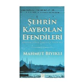 Şehrin Kaybolan Efendileri - Mahmut Bıyıklı