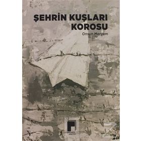 Şehrin Kuşları Korosu - Onsun Meryem