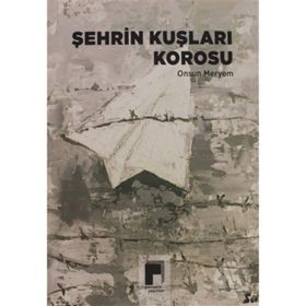 Şehrin Kuşları Korosu - Onsun Meryem