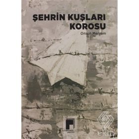Şehrin Kuşları Korosu - Onsun Meryem