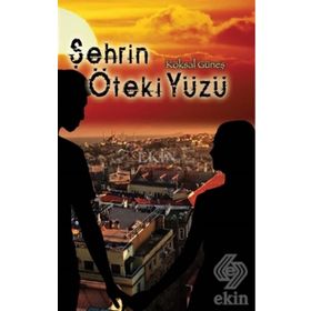Şehrin Öteki Yüzü - Köksal Güneş