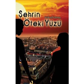 Şehrin Öteki Yüzü - Köksal Güneş