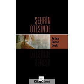 Şehrin Ötesinde - Arthur Conan Doyle