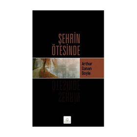 Şehrin Ötesinde - Arthur Conan Doyle