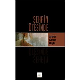 Şehrin Ötesinde - Arthur Conan Doyle