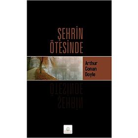 Şehrin Ötesinde - Arthur Conan Doyle