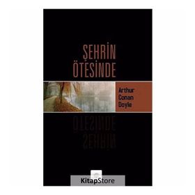 Şehrin Ötesinde - Arthur Conan Doyle
