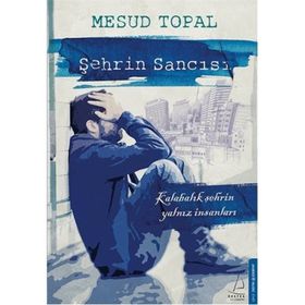Şehrin Sancısı - Mesud Topal
