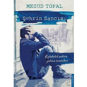Şehrin Sancısı - Mesud Topal