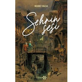 Şehrin Sesi - Mehmet Mazak - Yediveren Yayınları
