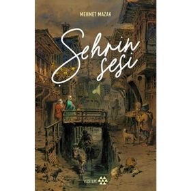 Şehrin Sesi - Mehmet Mazak - Yediveren Yayınları