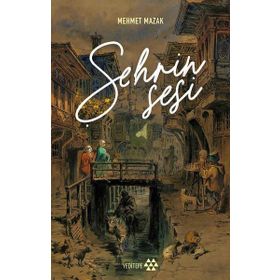 Şehrin Sesi - Mehmet Mazak - Yediveren Yayınları
