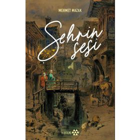 Şehrin Sesi - Mehmet Mazak - Yediveren Yayınları
