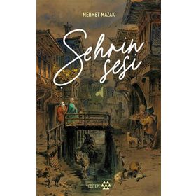 Şehrin Sesi - Mehmet Mazak - Yediveren Yayınları
