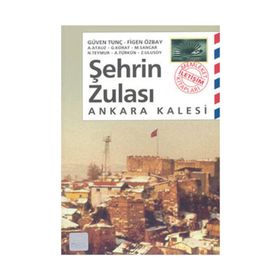 ŞEHRİN ZULASI: ANKARA KALESI - ZUHAL ULUSOY
