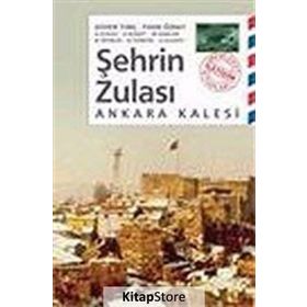 ŞEHRİN ZULASI: ANKARA KALESI - ZUHAL ULUSOY