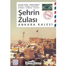 ŞEHRİN ZULASI: ANKARA KALESI - ZUHAL ULUSOY
