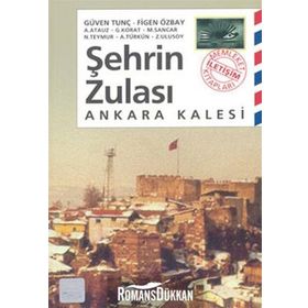 ŞEHRİN ZULASI: ANKARA KALESI - ZUHAL ULUSOY