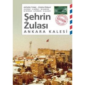 ŞEHRİN ZULASI: ANKARA KALESI - ZUHAL ULUSOY