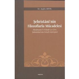 ŞEHRİSTANİ'NİN FILOZOFLARLA MÜCADELESİ - AYGÜN AKYOL