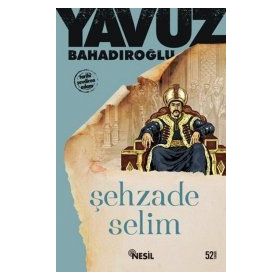 ŞEHZADE SELIM - YAVUZ BAHADIROĞLU