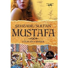 ŞEHZADE SULTAN MUSTAFA - UĞUR ZIYA ŞIMŞEK
