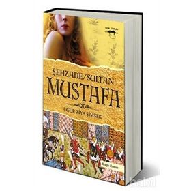 ŞEHZADE SULTAN MUSTAFA - UĞUR ZIYA ŞIMŞEK