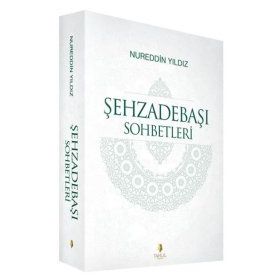 Şehzadebaşı Sohbetleri - Nureddin Yıldız