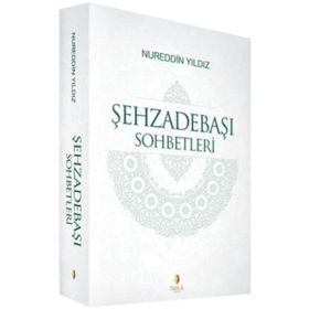 Şehzadebaşı Sohbetleri - Nureddin Yıldız