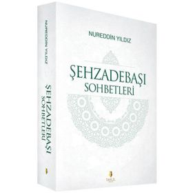 Şehzadebaşı Sohbetleri - Nureddin Yıldız