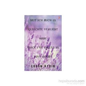 Seit Ich Mich in Gedichte Verliebt Habe Since I’ve Fallen in Love Poems - Ergün Aydın