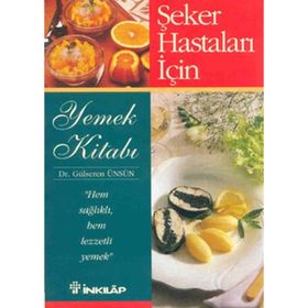 ŞEKER HASTALARI İÇİN YEMEK KİTABI - GÜLSEREN ÜNSÜN ENGIN