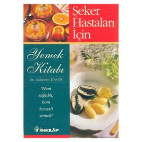 ŞEKER HASTALARI İÇİN YEMEK KİTABI - GÜLSEREN ÜNSÜN ENGIN