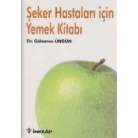 ŞEKER HASTALARI İÇİN YEMEK KİTABI - GÜLSEREN ÜNSÜN ENGIN