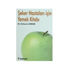 ŞEKER HASTALARI İÇİN YEMEK KİTABI - GÜLSEREN ÜNSÜN ENGIN