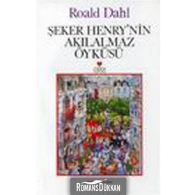 Şeker Henry'nin Akılalmaz Öyküsü - Roald Dahl