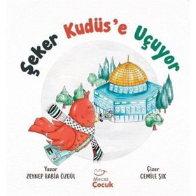 Şeker Kudüse Uçuyor - Zeynep Rabia Özgül