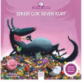 Şekeri Çok Seven Kurt - Anne Tavuk Anlatıyor - Christine Beigel