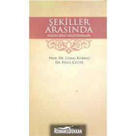 ŞEKİLLER ARASINDA NAZIM ŞEKLİ ARAŞTIRMALARI - CEMAL KURNAZ;HALIL ÇELTİK