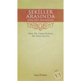 ŞEKİLLER ARASINDA NAZIM ŞEKLİ ARAŞTIRMALARI - CEMAL KURNAZ;HALIL ÇELTİK