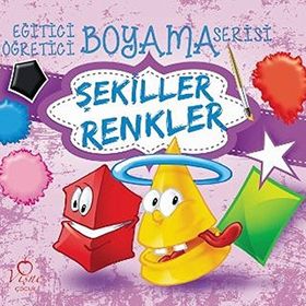 Şekiller Renkler - Eğitici Öğretici Boyama Serisi - Kollektif Heyet-Kurul-Komisyon